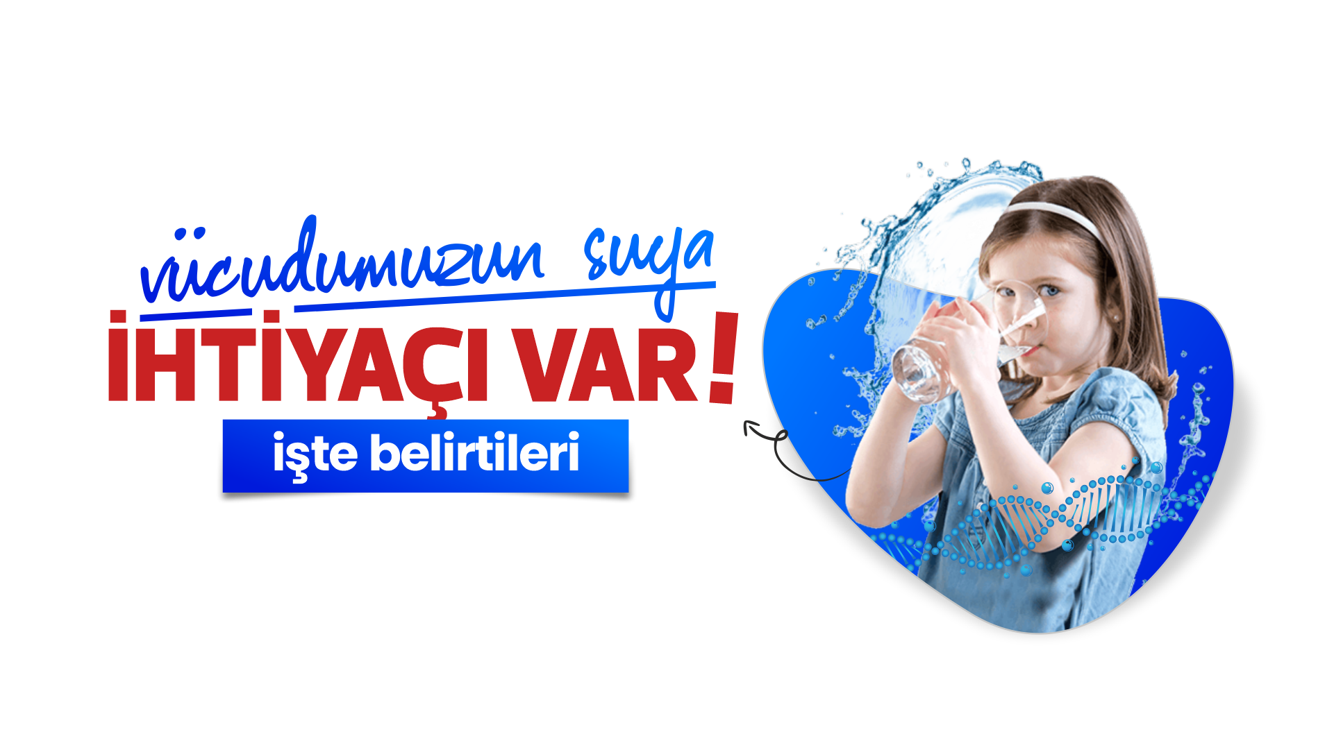 Vücudumuzun suya ihtiyacı var